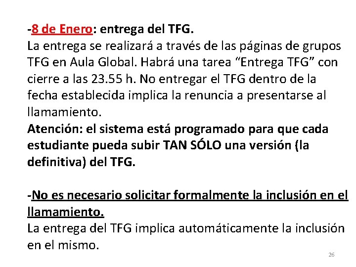 -8 de Enero: entrega del TFG. La entrega se realizará a través de las