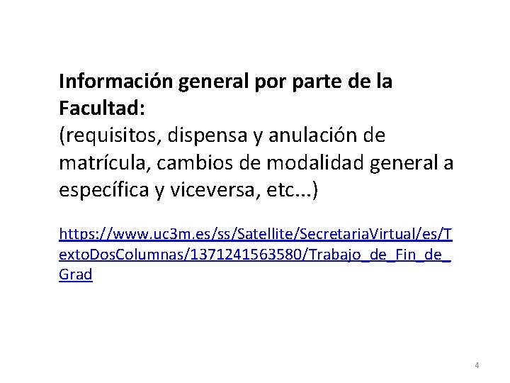 Información general por parte de la Facultad: (requisitos, dispensa y anulación de matrícula, cambios