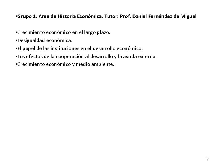  • Grupo 1. Area de Historia Económica. Tutor: Prof. Daniel Fernández de Miguel