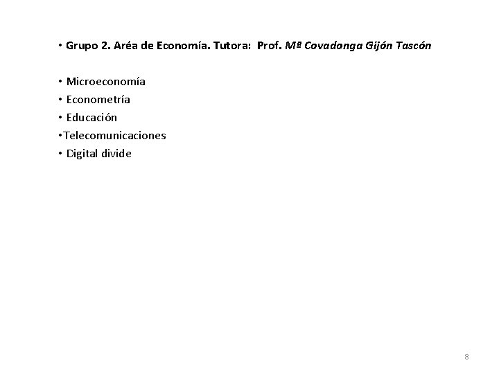  • Grupo 2. Aréa de Economía. Tutora: Prof. Mª Covadonga Gijón Tascón •