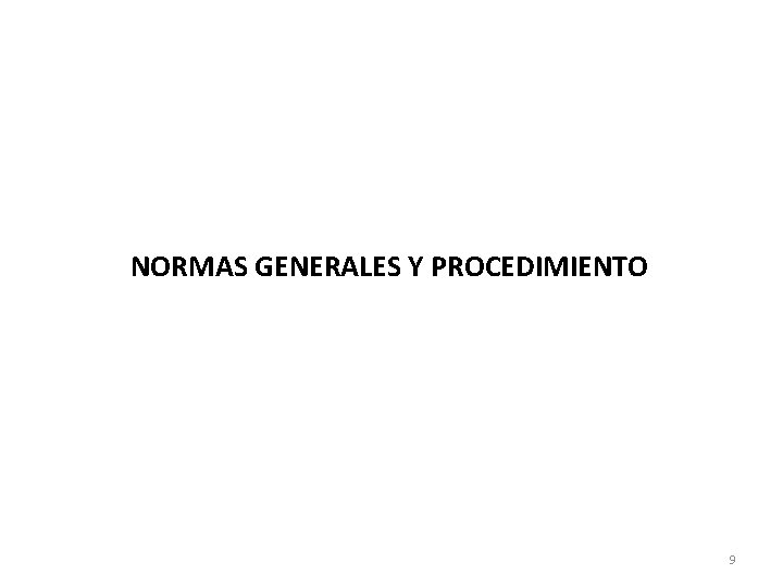 NORMAS GENERALES Y PROCEDIMIENTO 9 