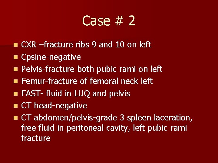 Case # 2 n n n n CXR –fracture ribs 9 and 10 on