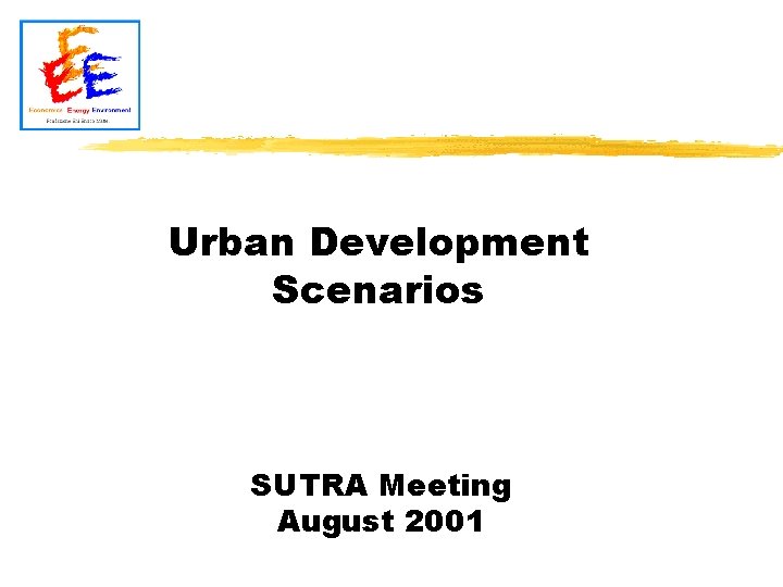 Urban Development Scenarios SUTRA Meeting August 2001 