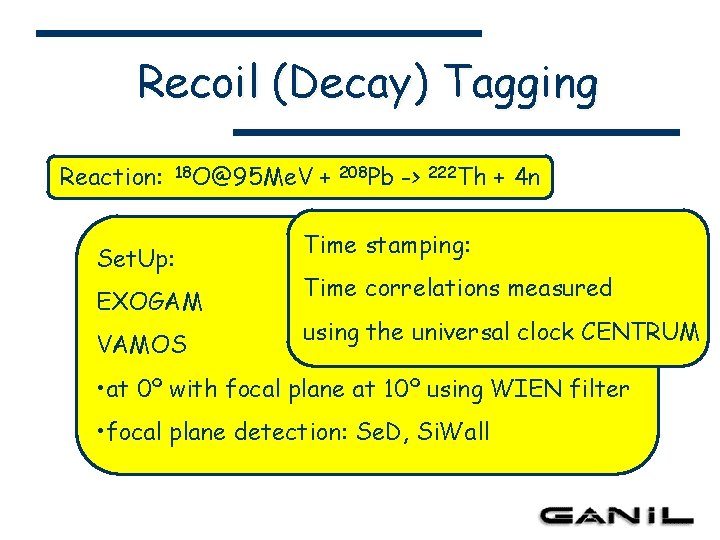 Recoil (Decay) Tagging Reaction: 18 O@95 Me. V Set. Up: EXOGAM VAMOS + 208