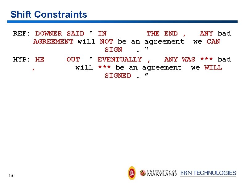 Shift Constraints REF: DOWNER SAID " IN THE END , ANY bad AGREEMENT will