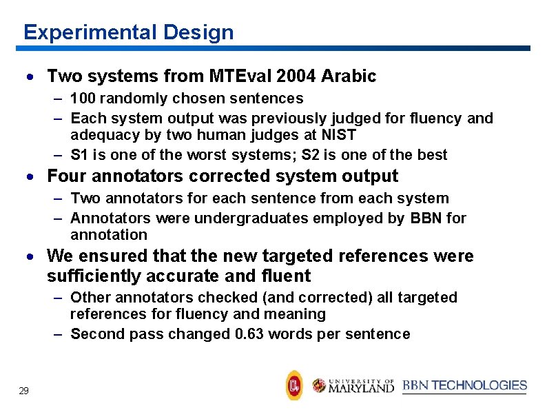 Experimental Design · Two systems from MTEval 2004 Arabic – 100 randomly chosen sentences