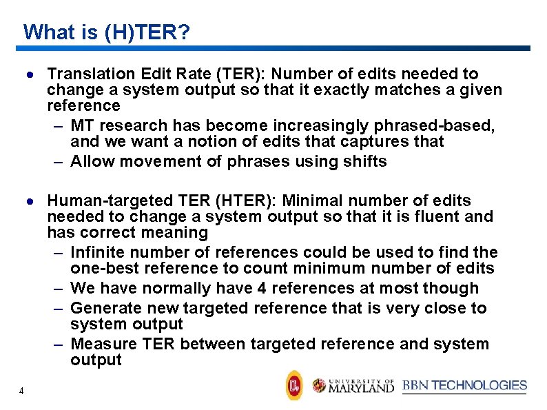 What is (H)TER? · Translation Edit Rate (TER): Number of edits needed to change