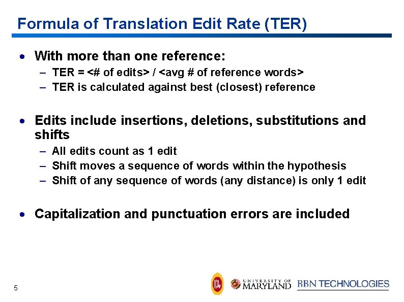 Formula of Translation Edit Rate (TER) · With more than one reference: – TER