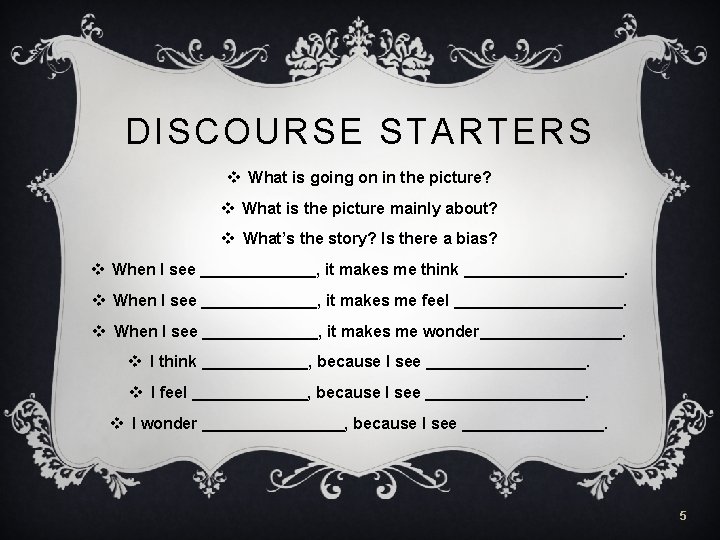 DISCOURSE STARTERS v What is going on in the picture? v What is the