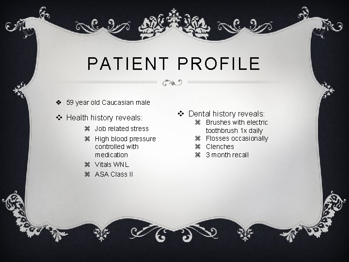 PATIENT PROFILE v 59 year old Caucasian male v Health history reveals: Job related