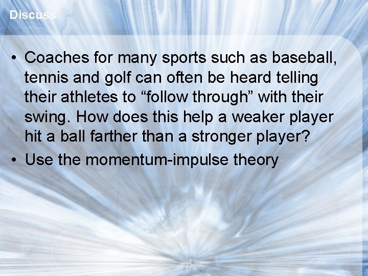 Discuss • Coaches for many sports such as baseball, tennis and golf can often