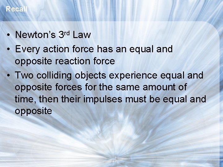 Recall • Newton’s 3 rd Law • Every action force has an equal and