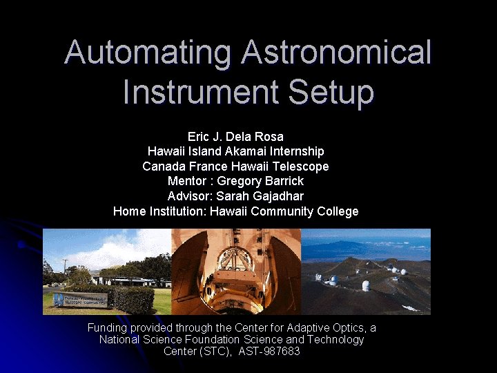 Automating Astronomical Instrument Setup Eric J. Dela Rosa Hawaii Island Akamai Internship Canada France