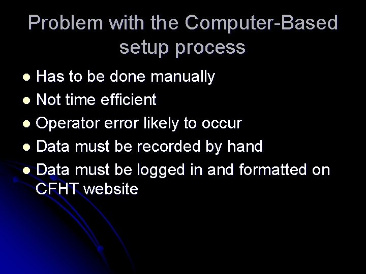Problem with the Computer-Based setup process Has to be done manually l Not time