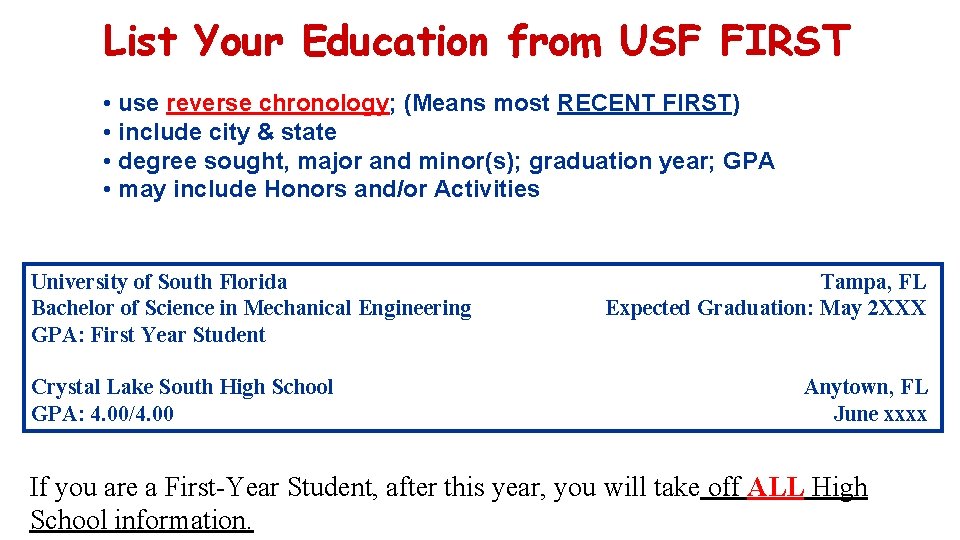 List Your Education from USF FIRST • use reverse chronology; (Means most RECENT FIRST)