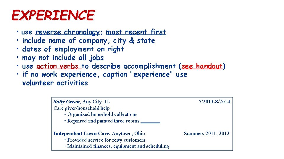 EXPERIENCE • use reverse chronology; most recent first • include name of company, city