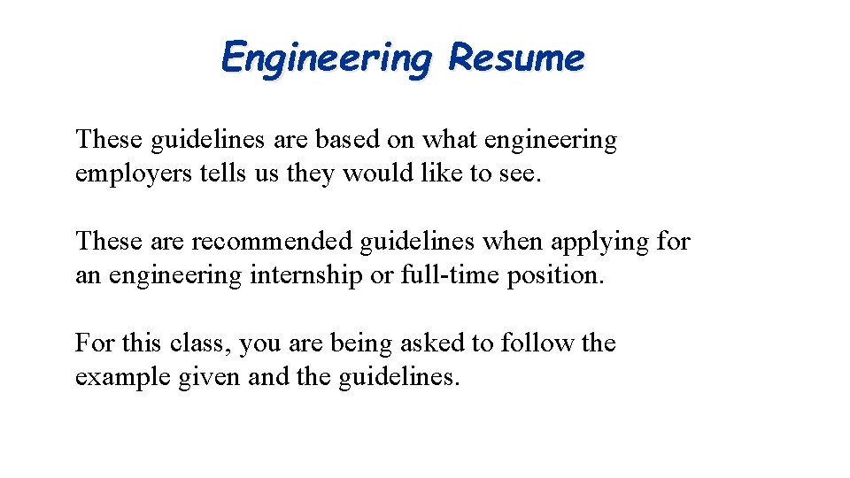 Engineering Resume These guidelines are based on what engineering employers tells us they would