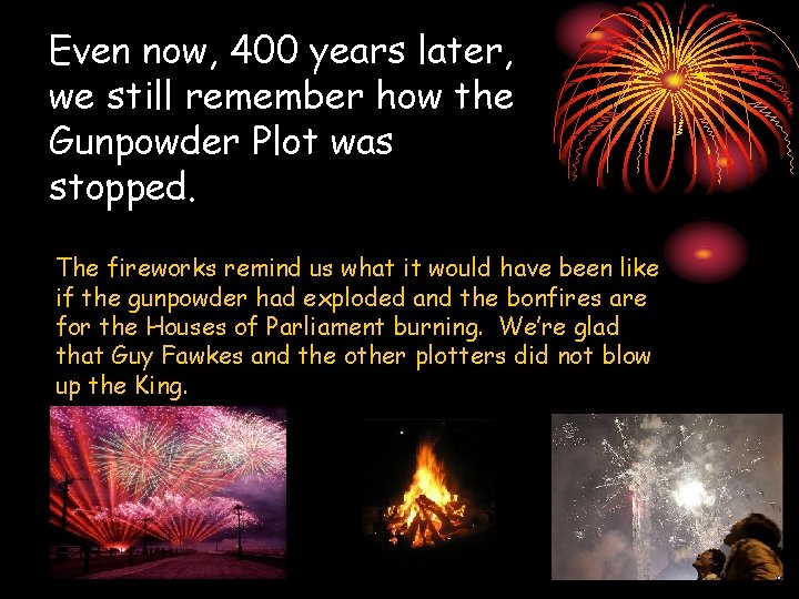 Even now, 400 years later, we still remember how the Gunpowder Plot was stopped.