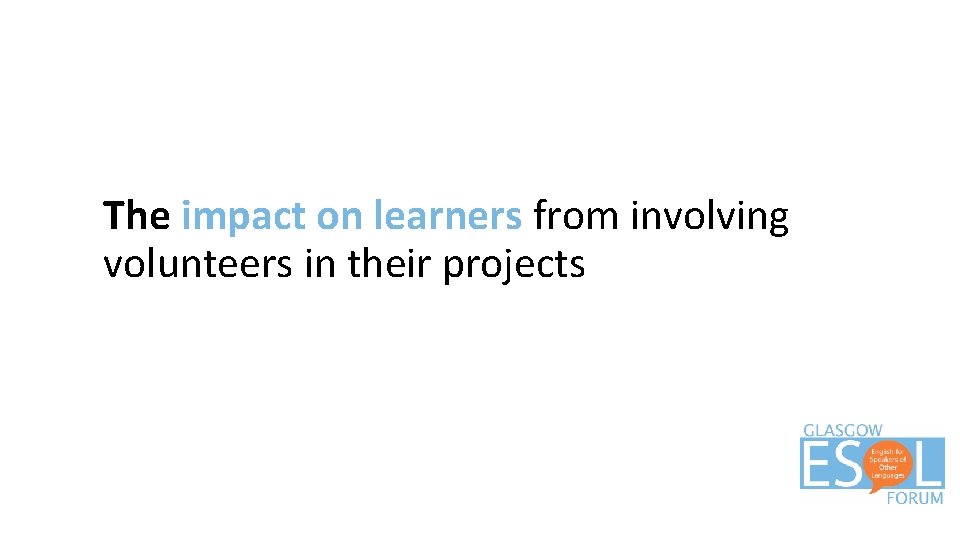 The impact on learners from involving volunteers in their projects 