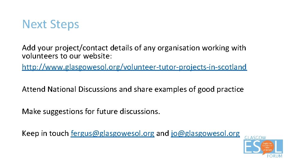 Next Steps Add your project/contact details of any organisation working with volunteers to our