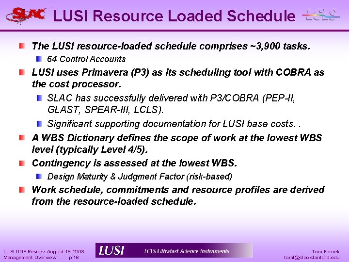 LUSI Resource Loaded Schedule The LUSI resource-loaded schedule comprises ~3, 900 tasks. 64 Control