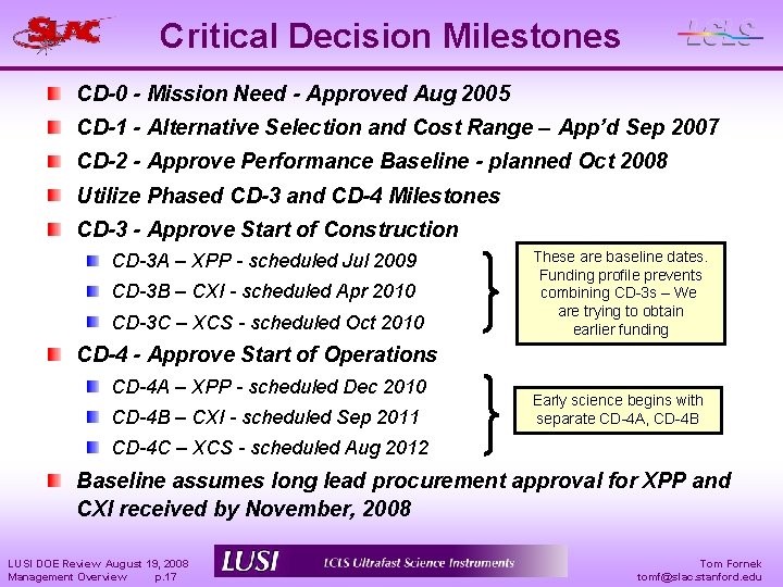 Critical Decision Milestones CD-0 - Mission Need - Approved Aug 2005 CD-1 - Alternative