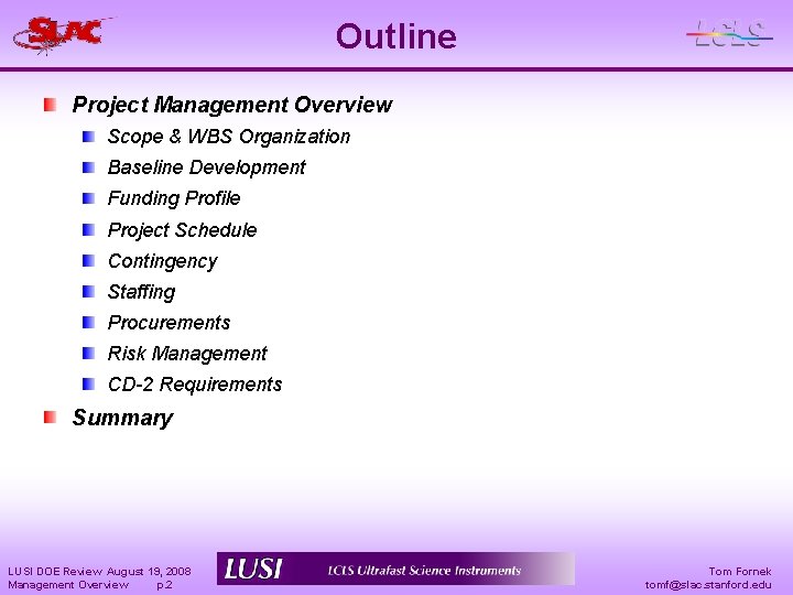 Outline Project Management Overview Scope & WBS Organization Baseline Development Funding Profile Project Schedule
