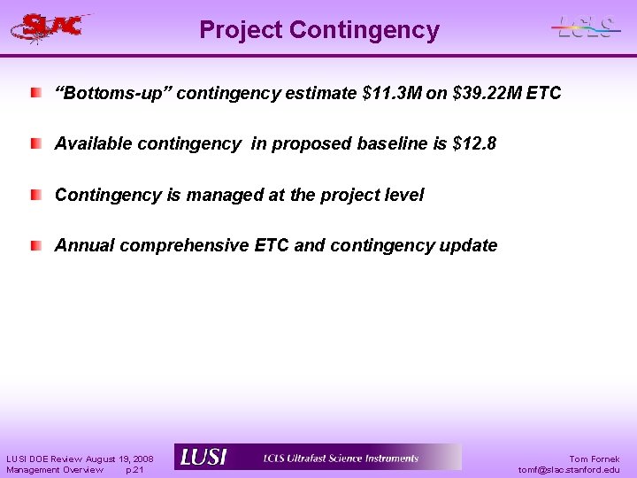 Project Contingency “Bottoms-up” contingency estimate $11. 3 M on $39. 22 M ETC Available