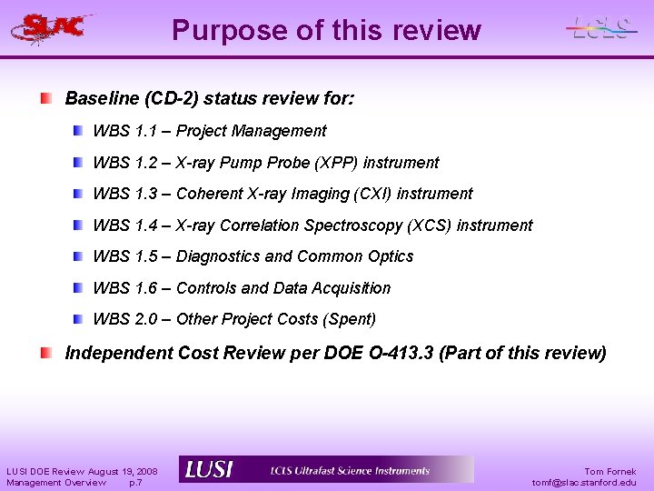 Purpose of this review Baseline (CD-2) status review for: WBS 1. 1 – Project