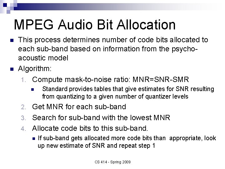 MPEG Audio Bit Allocation n n This process determines number of code bits allocated