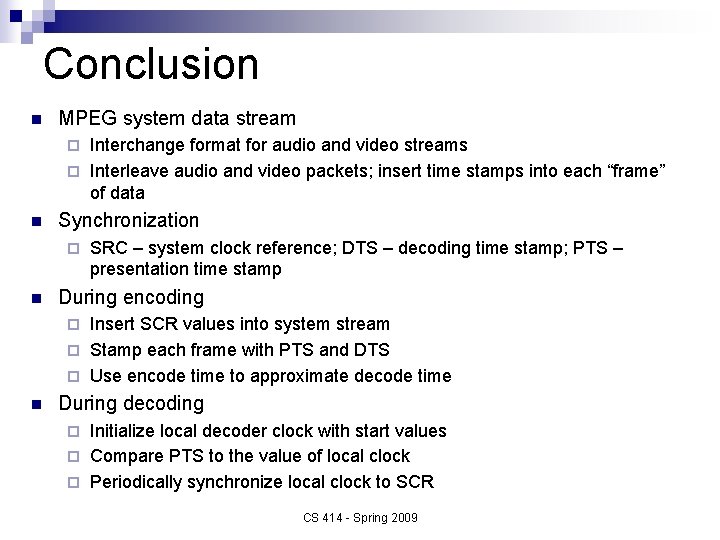 Conclusion n MPEG system data stream Interchange format for audio and video streams ¨