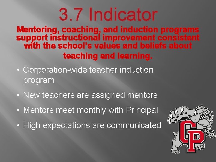 3. 7 Indicator Mentoring, coaching, and induction programs support instructional improvement consistent with the