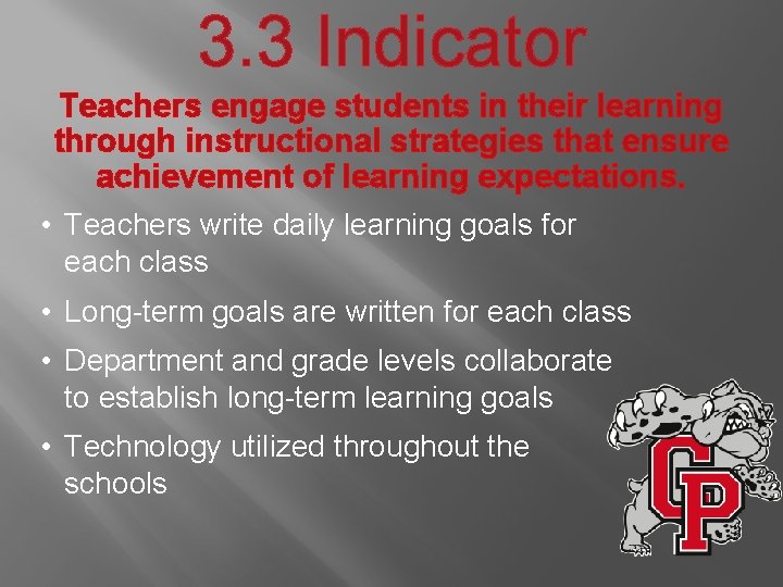 3. 3 Indicator Teachers engage students in their learning through instructional strategies that ensure