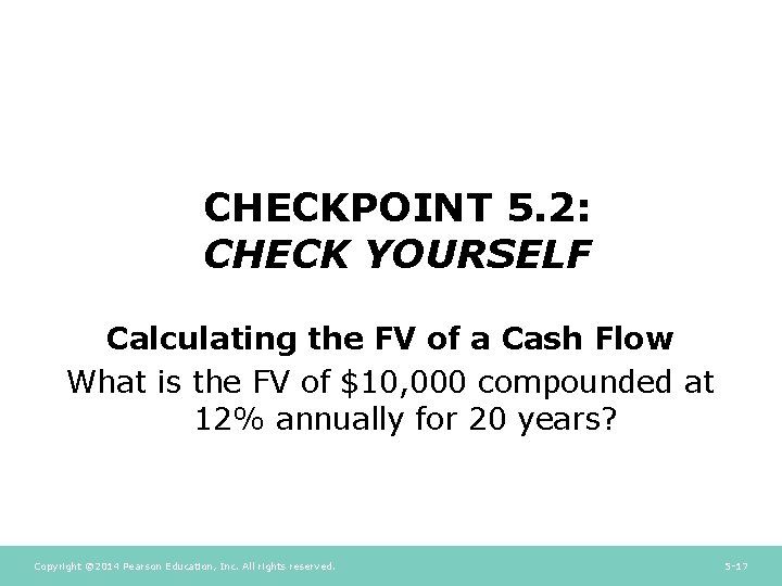 CHECKPOINT 5. 2: CHECK YOURSELF Calculating the FV of a Cash Flow What is