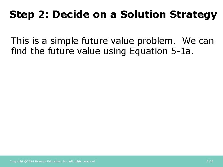 Step 2: Decide on a Solution Strategy This is a simple future value problem.