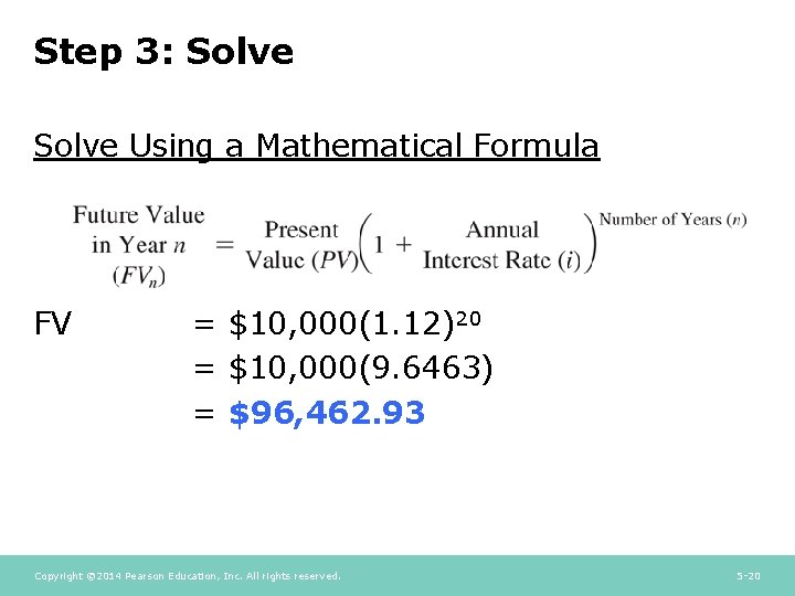 Step 3: Solve Using a Mathematical Formula FV = $10, 000(1. 12)20 = $10,