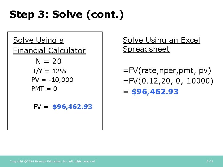 Step 3: Solve (cont. ) Solve Using a Financial Calculator N = 20 I/Y