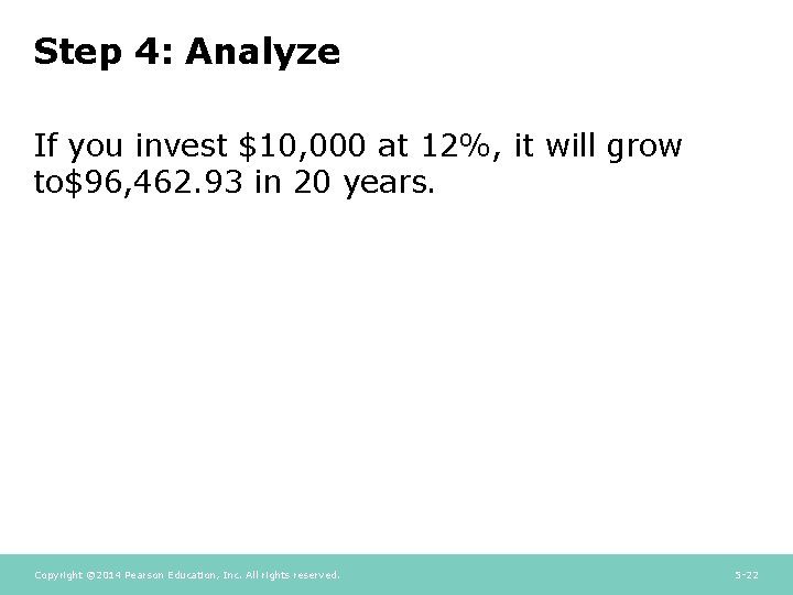 Step 4: Analyze If you invest $10, 000 at 12%, it will grow to$96,