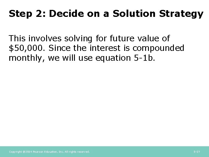 Step 2: Decide on a Solution Strategy This involves solving for future value of
