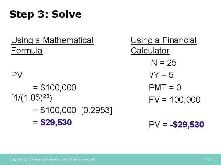 Step 3: Solve Using a Mathematical Formula PV = $100, 000 [1/(1. 05)25) =