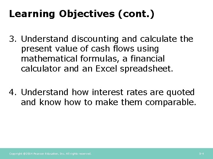Learning Objectives (cont. ) 3. Understand discounting and calculate the present value of cash