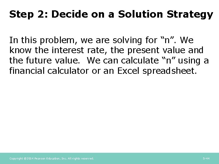 Step 2: Decide on a Solution Strategy In this problem, we are solving for