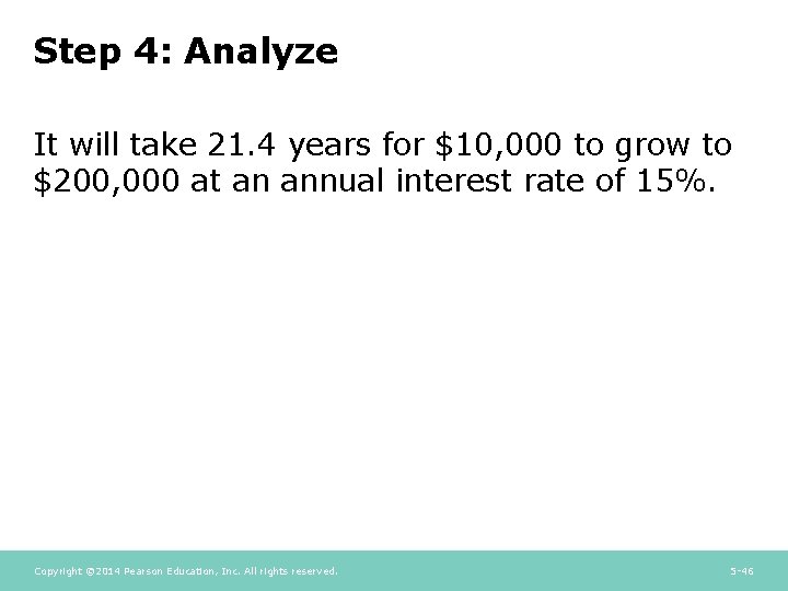 Step 4: Analyze It will take 21. 4 years for $10, 000 to grow
