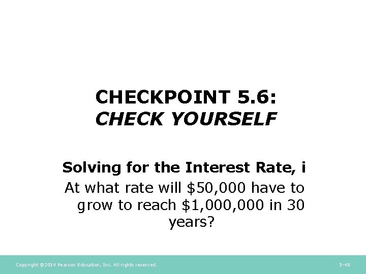 CHECKPOINT 5. 6: CHECK YOURSELF Solving for the Interest Rate, i At what rate