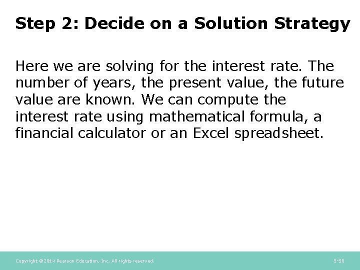 Step 2: Decide on a Solution Strategy Here we are solving for the interest