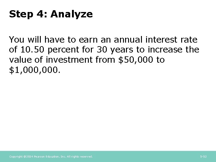 Step 4: Analyze You will have to earn an annual interest rate of 10.