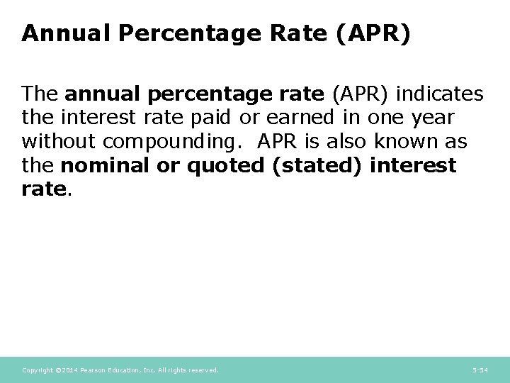 Annual Percentage Rate (APR) The annual percentage rate (APR) indicates the interest rate paid