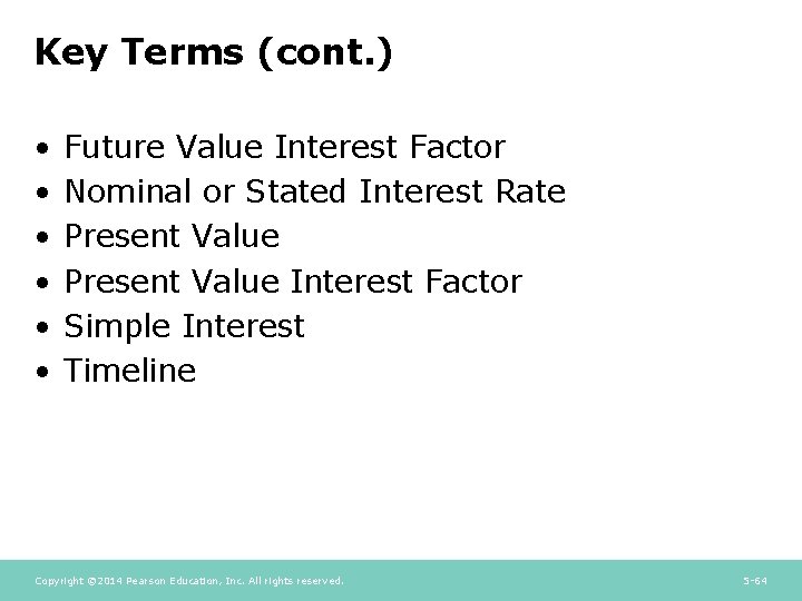 Key Terms (cont. ) • • • Future Value Interest Factor Nominal or Stated