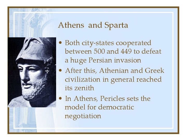 Athens and Sparta • Both city-states cooperated between 500 and 449 to defeat a