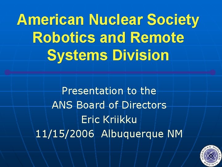 American Nuclear Society Robotics and Remote Systems Division Presentation to the ANS Board of